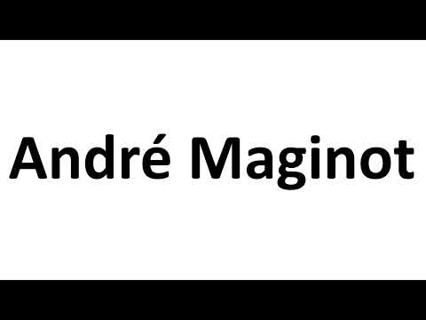 How to Pronounce André Maginot
