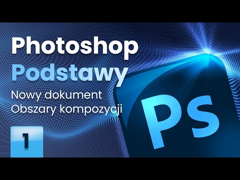 Photoshop Podstawy cz. 1 - Nowy dokument & Obszary kompozycji