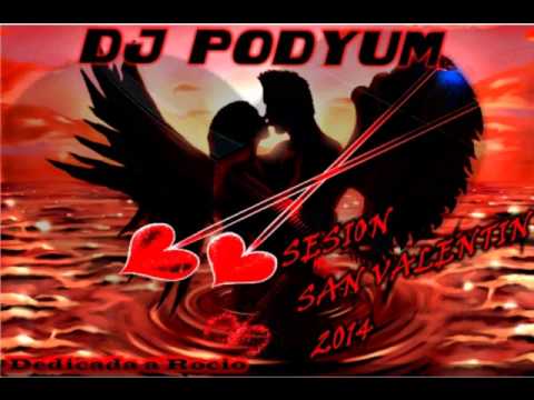 DJ PODYUM SESION SAN VALENTIN 2014