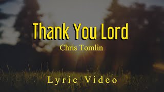 Thank You Lord | Chris Tomlin | Lyrics