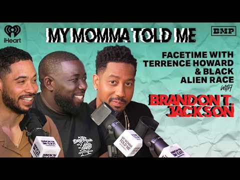 S5 Ep 34: FaceTime with Terrence Howard & Black Alien Race (Brandon T. Jackson) | MY MOMMA TOLD ME