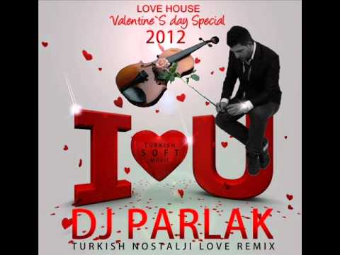 DJ PARLAK - I  LOVE  YOU  (Turkish Love House  2012)