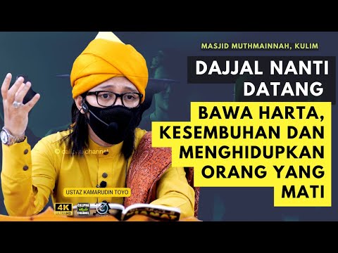 USTAZ KAMARUDIN TOYO - DAJJAL NANTI BOLEH MENGHIDUPKAN KEMBALI ORANG YANG MATI