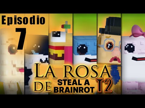 La Rosa de Steal a Brainrot ep.7 T2