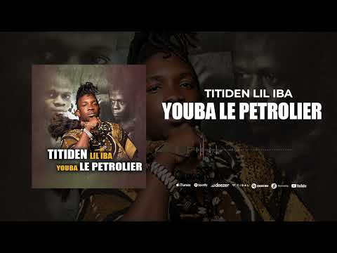 Titiden Lil Iba - Youba Le Petrolier (SOn Officiel)