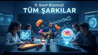 9. SINIF BİYOLOJİ Tüm Şarkılar