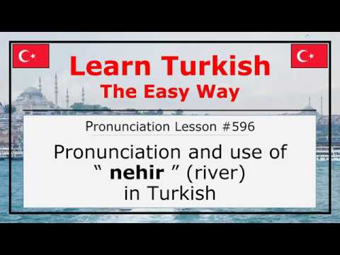 Pronunciation of Nehir (River) in Turkish (Lesson #596)