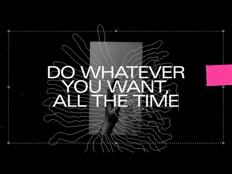 Video thumbnail for do whatever you want, all the time.