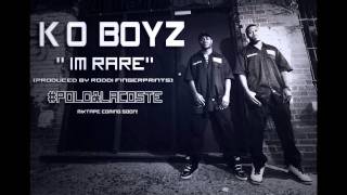 K O Boyz- Im Rare