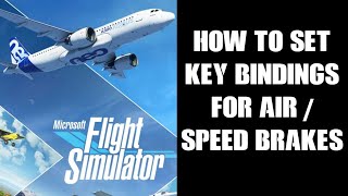 What Is & How To Create Key-Binding To Use & Toggle Spoiler Speed Brake Air Breaks On Off MSFS 2020