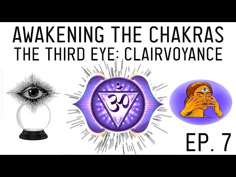 How to Awaken the Chakras: Activate the Ajna Third Eye Chakra (Ep. 7)