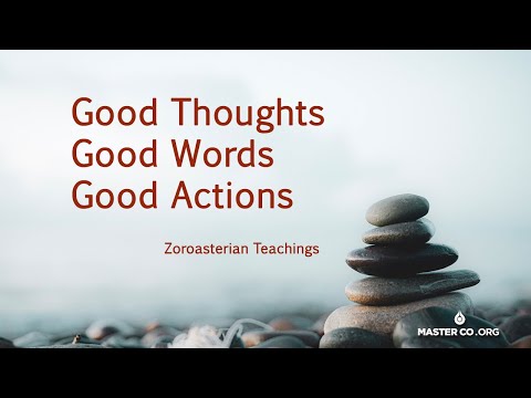 ATL: Zoroastrian Teachings Good Thoughts, Words & Actions
