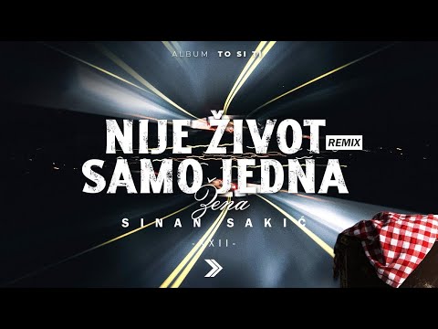 Sinan Sakic - XXII - Nije zivot samo jedna zena (Official Remix)