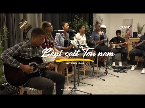 Béni soit Ton nom cover  Matt et Beth Redman I WORSHIP MOMENT