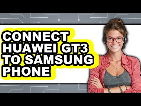 How to Connect Huawei GT3 to Samsung Phone 2025 - Easy Guide