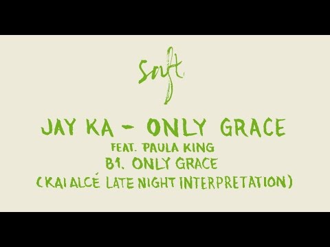 Jay Ka ft. Paula King - Only Grace (Kai Alcé Late Night Interpretation) [SAFT08]