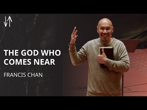 The God Who Comes Near | Francis Chan