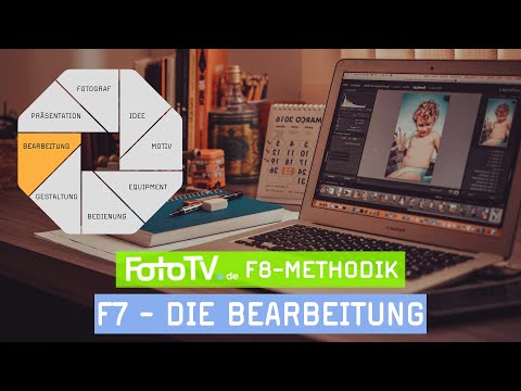 Die BEARBEITUNG eurer Fotos - Fotografie lernen mit Struktur mit der FotoTV. F8-Methodik 📷