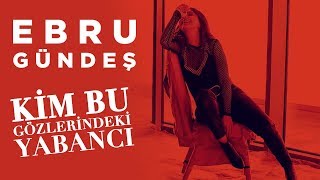 Ebru Gündeş - Kim Bu Gözlerindeki Yabancı (Teaser)
