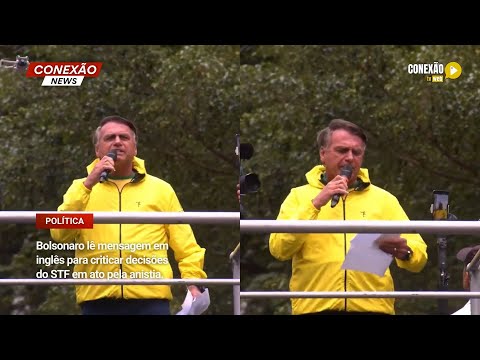 Vídeo: Bolsonaro lê mensagem em inglês para criticar decisões do STF em ato pela anistia.