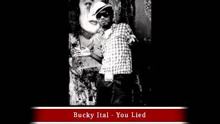 Bucky Ital - "You Lied"
