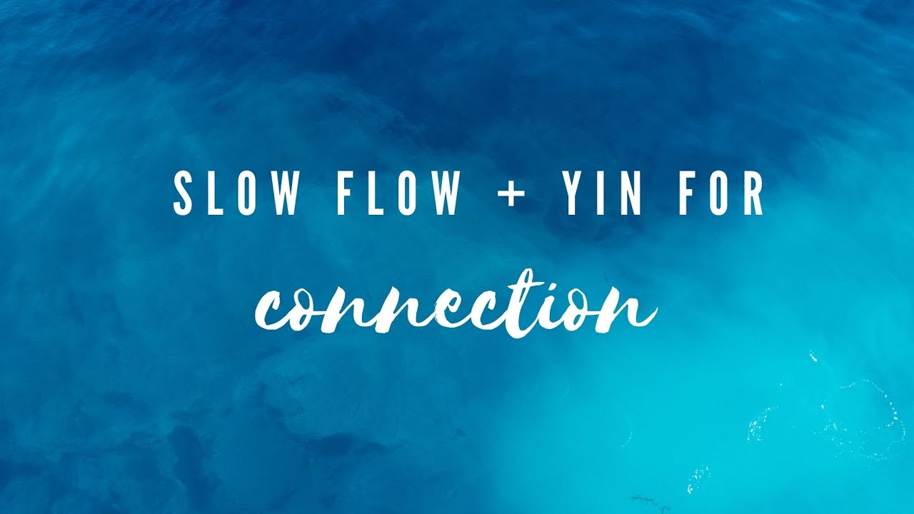 Yin + Slow Flow for Connection with Rylee