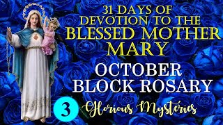 3RD DAY OF OCTOBER BLOCK ROSARY - 31 DAYS DEVOTION TO THE BLESSED MOTHER MARY - GLORIOUS MYSTERIES