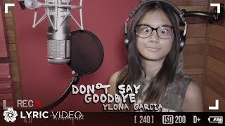 Don&#39;t Say Goodbye - Ylona Garcia (Lyrics)
