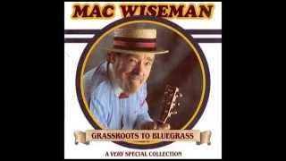 (Beneath That) Lonely Mound Of Clay - Mac Wiseman - Grassroots to Bluegrass