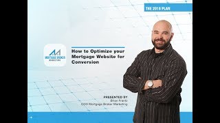 How to Optimize Your Mortgage Website for Conversion 2018 Workshop - Mortgage Broker Marketing