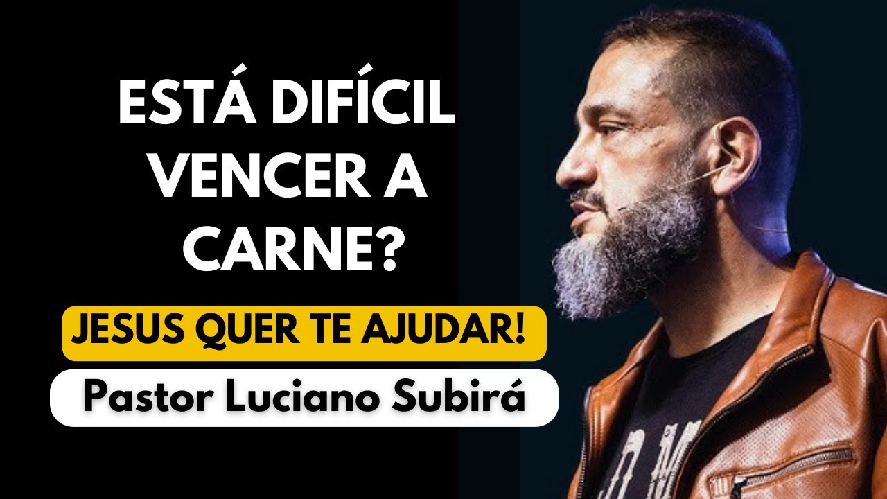 DOMINE A CARNE E VEJA O MILAGRE// PASTOR LUCIANO SUBIRÁ