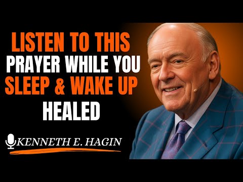 Listen To This PRAYER While You SLEEP & WAKE UP HEALED[Kenneth E. Hagin style)