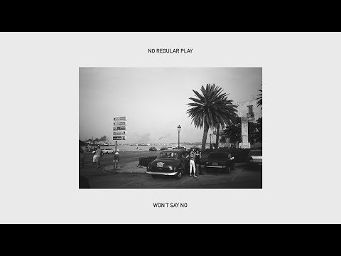No Regular Play - Won't Say No (ft. John Camp)