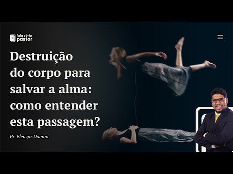Fala sério, pastor: Paulo ensina a imortalidade da alma em I Coríntios 5:5?