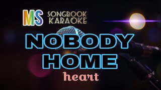 NOBODY HOME - HEART KARAOKE