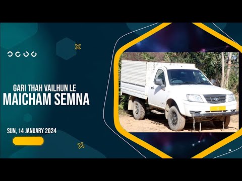 GARI THAH VAILHUN NALE MAICHAM SEMNA || Sun, 14 January 2024