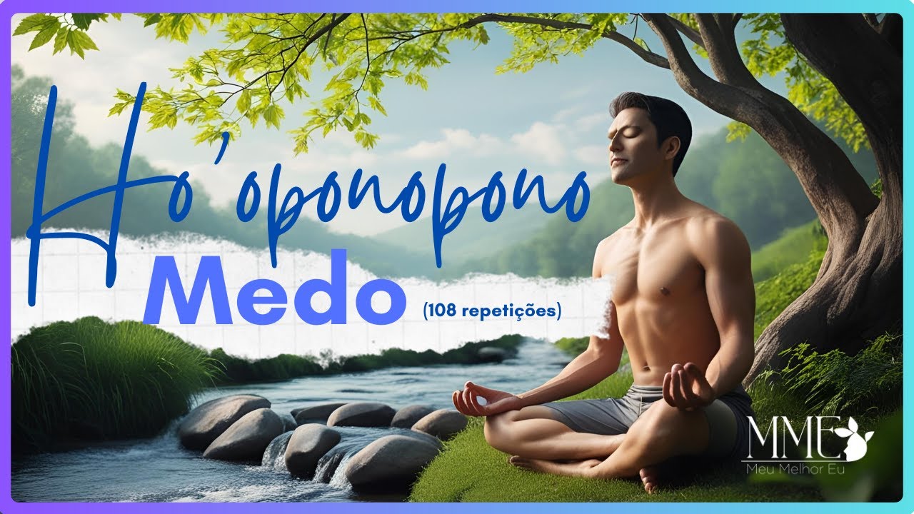 HO'OPONOPONO MÁGICO | 108 REPETIÇÕES | DISSOLVENDO O MEDO (HOMENS)