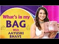 What S In My Bag With Aayushi Bhave Roop Nagar Ke Cheetey Rajshri Marathi