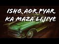 Ishq Aor Pyar Ka Maza Lijiye Slowed Reverb Song ️
