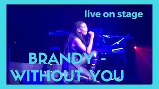 Brandy - Without You (HD Live @ indigo2 London) June 28 2016 | MalcolmMusic