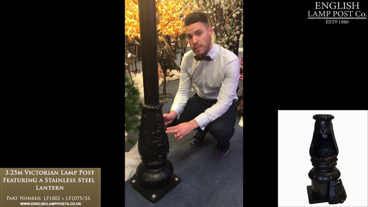 Watch video Our 3.25 metre Victorian Lamp Post set with handmade polished stainless steel lantern. Now Our 3.25 metre Victorian Lamp Post set with handmade polished stainless steel lantern.