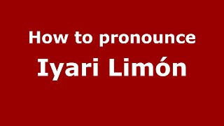 How to pronounce Iyari Lim&oacute;n