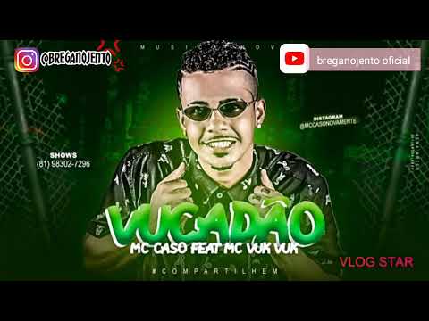MC Caso Novamente- VUCADÃO
