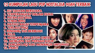 Download lagu 12 LAGU POP NOSTALGIA 90AN//THE BEST FULL ALBUM NOSTALGIA TAHUN 90AN TERBAIK @rmtmusicofficial mp3