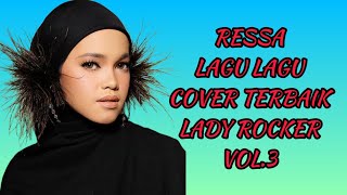 Download lagu RESSA - LAGU COVER TERBAIK LADY ROCKER INDONESIA VOL.3 #ressa1310official #videocover #ladyrocker mp3