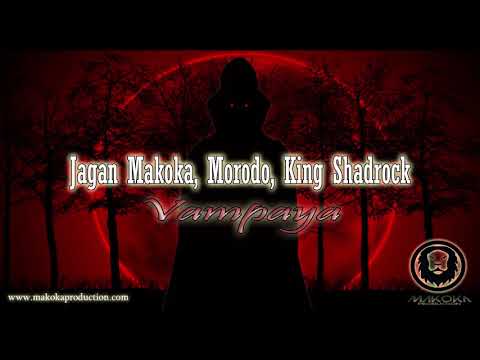 Jagan Makoka, Morodo, King Shadrock - Vampaya