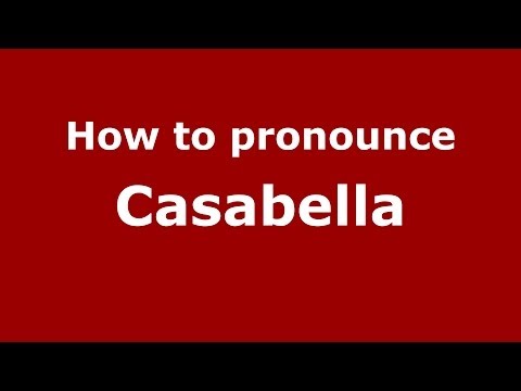 How to pronounce Casabella