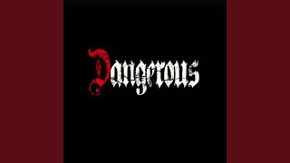 Dangerous