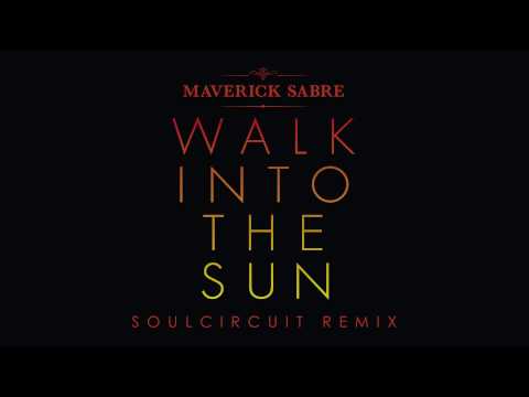 Maverick Sabre - Walk Into The Sun (SoulCircuit Remix)