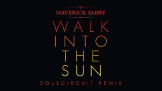 Maverick Sabre - Walk Into The Sun (SoulCircuit Remix)